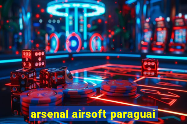 arsenal airsoft paraguai